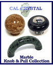 Cal Crystal - Marble Cabinet Knob & Pull Collection